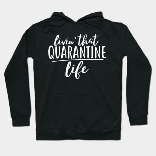 Livin that quarantine life Hoodie